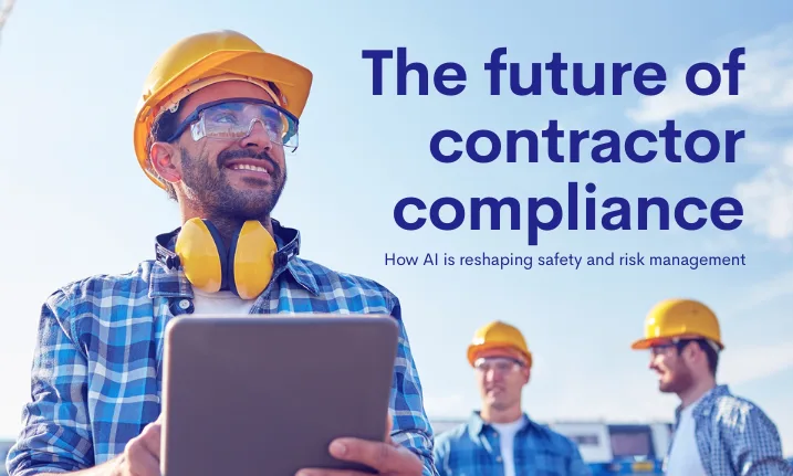 The future of contractor compliance: How AI is reshaping safety and risk management
